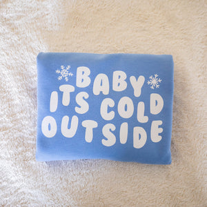 Baby It's Cold Outside Sweatshirt