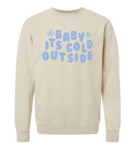 Baby It's Cold Outside Sweatshirt