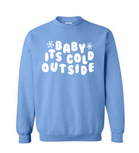 Load image into Gallery viewer, Baby It&#39;s Cold Outside Sweatshirt