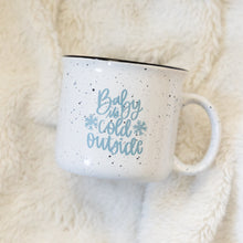 Load image into Gallery viewer, Baby It&#39;s Cold Outside Mug