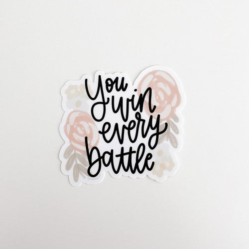 You Win Every Battle Sticker