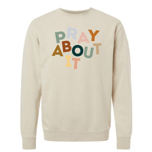 Pray About It Sweatshirt